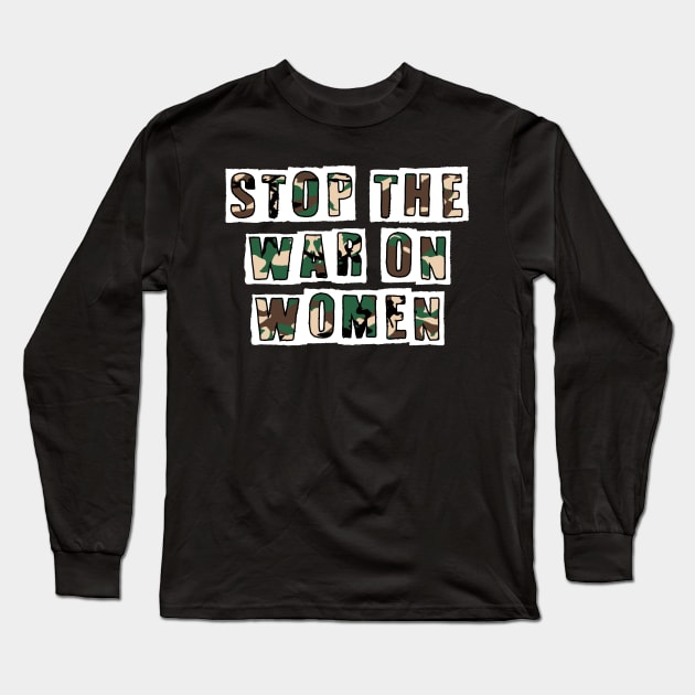 STOP THE WAR ON WOMEN Long Sleeve T-Shirt by MAR-A-LAGO RAIDERS